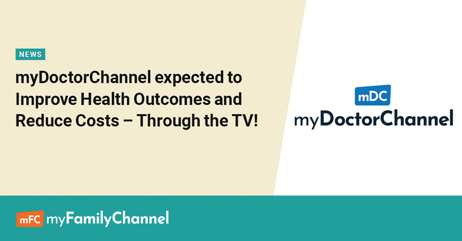 myDoctorChannel Expected to Improve Health Outcomes and Reduce Costs – Through the TV